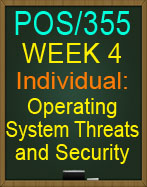 POS/355 Week 4 Operating System Threats and Security